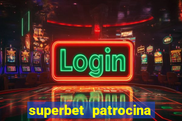 superbet patrocina quais times